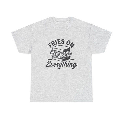 Fries on Everything - Unisex Heavy Cotton Tee