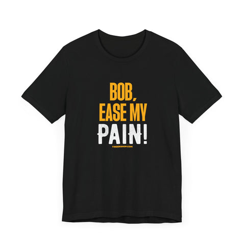 Bob, Ease My Pain! - Pittsburgh Baseball - Short Sleeve Shirt