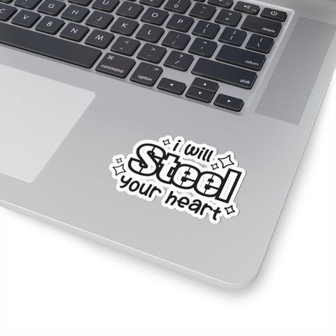 I Will Steel Your Heart - Kiss-Cut Stickers