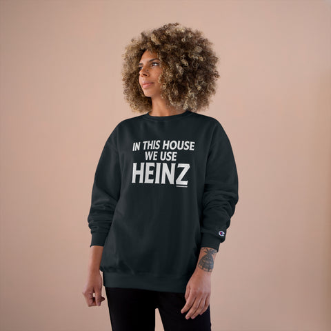 In This House We Use Heinz - Champion Sweatshirt Sweatshirt Printify   