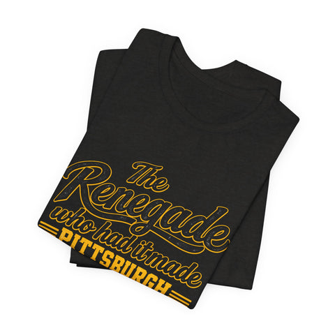 Pittsburgh Renegade - Unisex Jersey Short Sleeve Tee