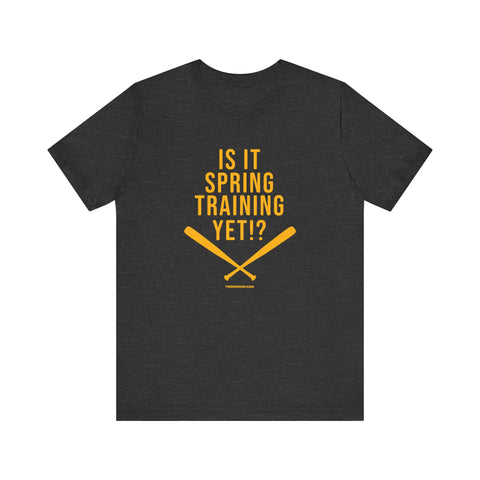 Is it Spring Trainging Yet? - Pittsburgh Baseball - Short Sleeve Shirt