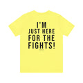 I'm Just Here for the Fights Hockey Shirt - Short Sleeve Tee - DESIGN ON BACK T-Shirt Printify   