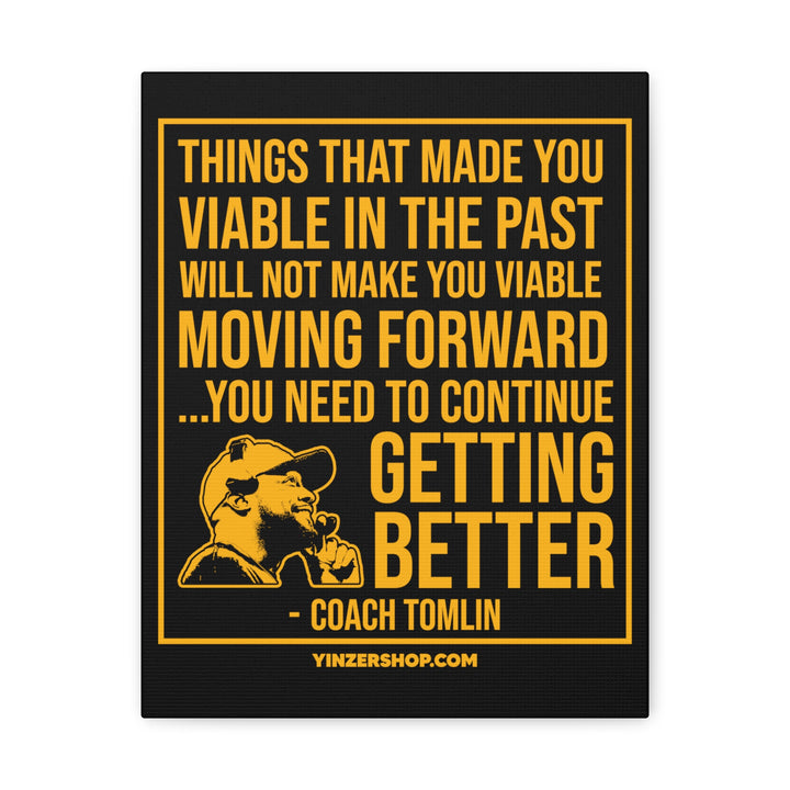 Continue Getting Better - Coach Tomlin Quote  - Canvas Gallery Wrap Wall Art Canvas Printify 11″ x 14″ Premium Gallery Wraps (1.25″) 