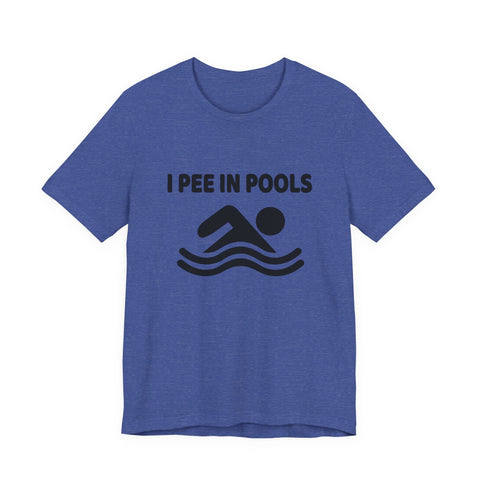 I Pee in Pools (Pittsburgh Sarcasm Series) - Unisex Jersey Short Sleeve Tee