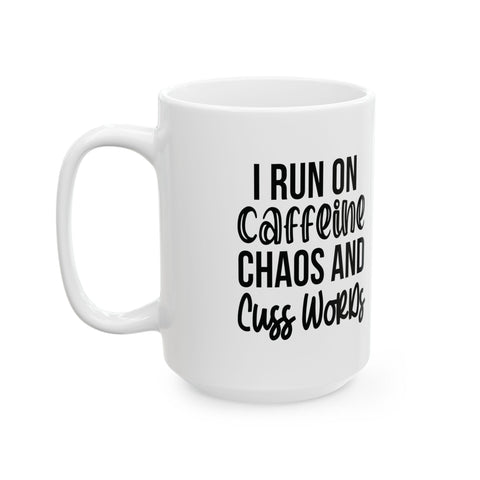 I Run on Caffeine, Chaos, and Cuss Words (Pittsburgh Sarcasm Series) -  Coffee Mugs (11oz, 15oz)