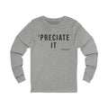 Preciate It -  Pittsburgh Culture T-Shirt - LONG SLEEVE TEE Long-sleeve Printify S Athletic Heather 