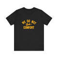 Coach Tomlin " We Do Not Seek Comfort " - Unisex Jersey Short Sleeve Tee T-Shirt Printify Black S 