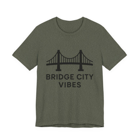 Bridge City Vibes - Unisex Jersey Short Sleeve Tee