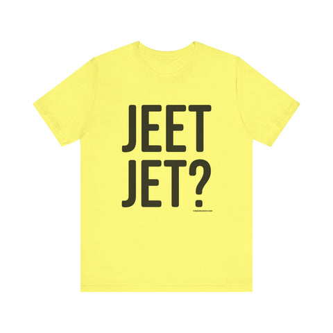 Pittsburgh JEET JET? T-Shirt - SHORT SLEEVE TEE