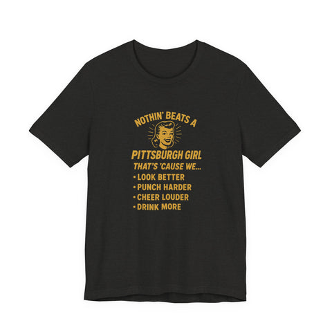 Nothin' Beats a Pittsburgh Girl Cause - Unisex Jersey Short Sleeve Tee