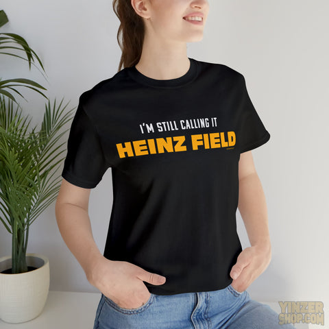 I'M Still Calling It Heinz Field - Unisex Jersey Short Sleeve Tee T-Shirt Printify   