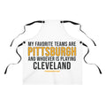 My Favorite Team is Pittsburgh & Whoever is Playing Cleveland Apron Accessories Printify One Size