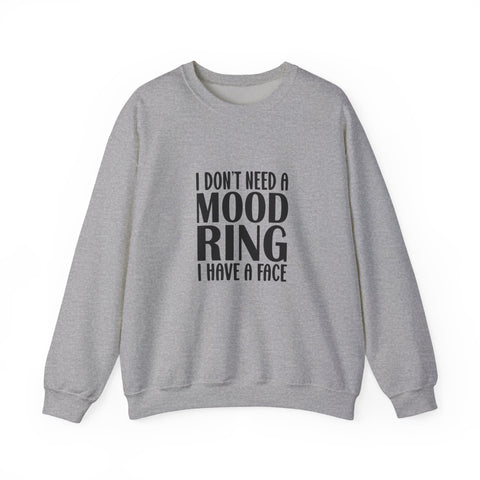 I Don't Need a Mood Ring, I Have a Face (Pittsburgh Sarcasm Series) - Heavy Blend™ Crewneck Sweatshirt
