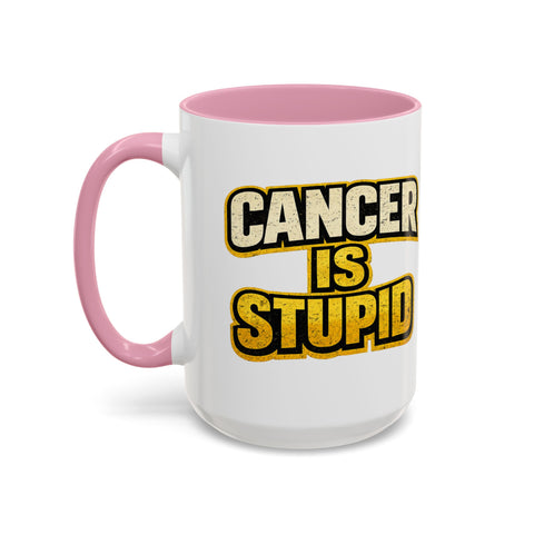 Cancer Is Stupid Coffee Mug — Bold Cancer Awareness 15oz