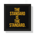 The Standard is the Standard Tomlin Quote Framed Horizontal Poster Poster Printify 16″ x 16″ Black