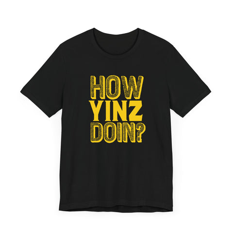 How Yinz Doin? - Unisex Jersey Short Sleeve Tee T-Shirt Printify   