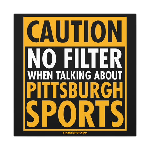 Caution, No Filter Pittsburgh Sports - Canvas Gallery Wrap Wall Art Canvas Printify 36″ x 36″ 1.25"