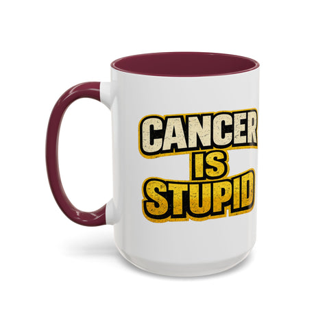 Cancer Is Stupid Coffee Mug — Bold Cancer Awareness 15oz
