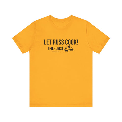 Let Russ Cook (Pierogis) - Short Sleeve Tee T-Shirt Printify Gold S 