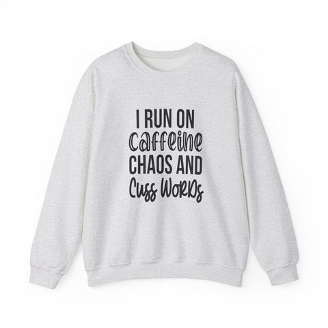 I Run on Caffeine, Chaos, and Cuss Words (Pittsburgh Sarcasm Series) - Heavy Blend™ Crewneck Sweatshirt