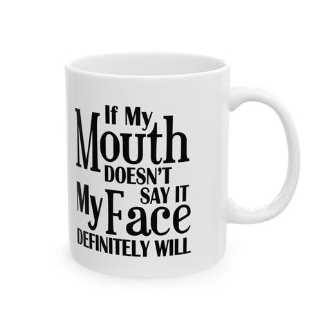 If I Don't Say It, My Face Will (Pittsburgh Sarcasm Series) -  Coffee Mugs (11oz, 15oz)