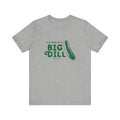 I'm Kind of a Big Dill - Short Sleeve T-Shirt T-Shirt Printify Athletic Heather S 