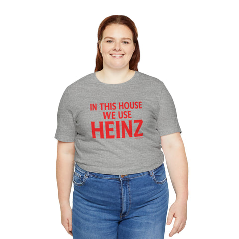 In This House We Use Heinz - Short Sleeve Tee T-Shirt Printify