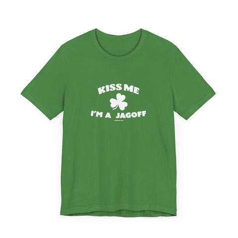 Kiss Me, I'm a Jagoff - St. Patty's Day - Short Sleeve T-Shirt