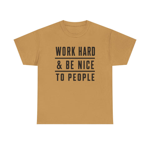 Work Hard and Be Nice to People - Gildan Unisex Heavy Cotton Tee