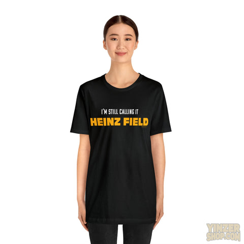 I'M Still Calling It Heinz Field - Unisex Jersey Short Sleeve Tee T-Shirt Printify   