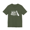 I'm Kind of a Big Dill - Short Sleeve T-Shirt T-Shirt Printify   