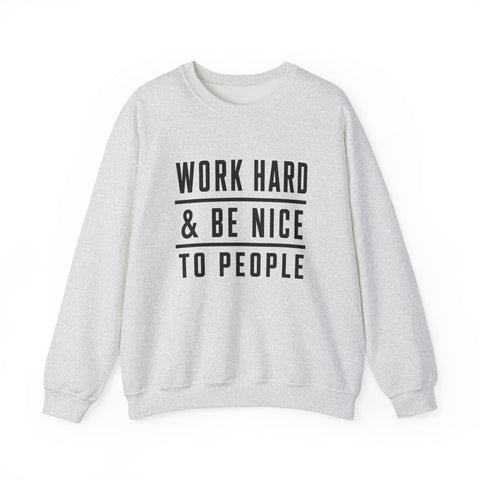 Work Hard and Be Nice to People - Gildan Heavy Blend™ Crewneck Sweatshirt