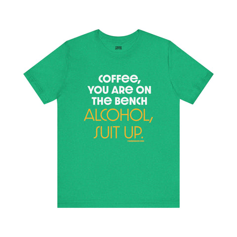 Yinzer Dad - Coffee You Are On The Bench, Alcohol, Suit Up - T-shirt T-Shirt Printify Heather Kelly S 
