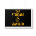 The Standard is the Standard Tomlin Quote Framed Horizontal Poster Poster Printify 30" x 20" White