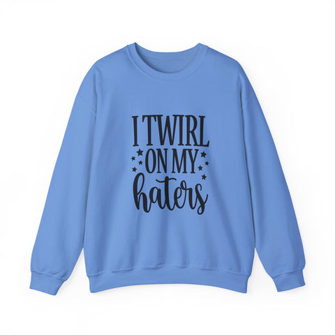 I Twirl on My Haters (Pittsburgh Sarcasm Series) - Heavy Blend™ Crewneck Sweatshirt