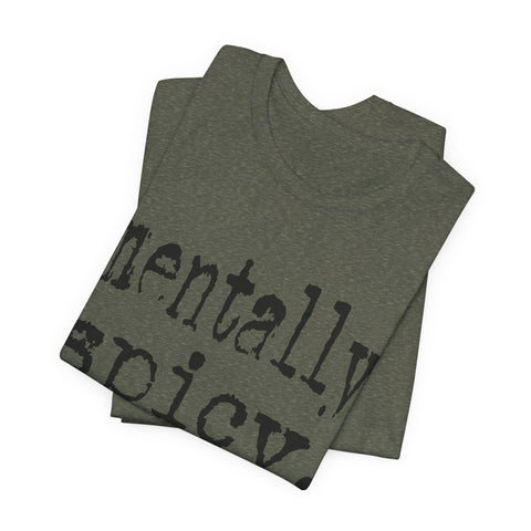 Mentally Spicy - Unisex Jersey Short Sleeve Tee