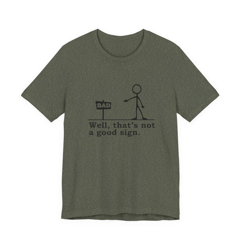Not a Good Sign - Unisex Jersey Short Sleeve Tee