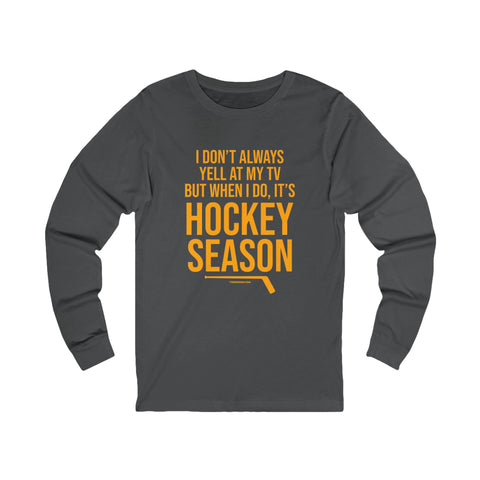 I Don't Always Yell at My TV, but When I Do, it's Hockey Season - Long Sleeve Tee Long-sleeve Printify S Asphalt