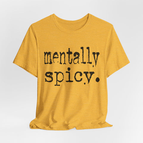 Mentally Spicy - Unisex Jersey Short Sleeve Tee
