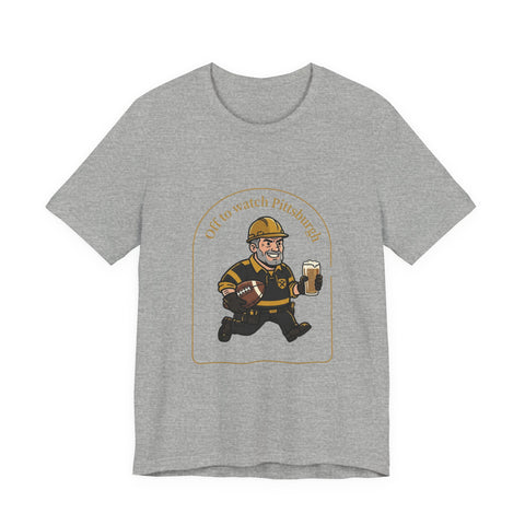 Off to Watch Pittsburgh Fan Tee Shirt