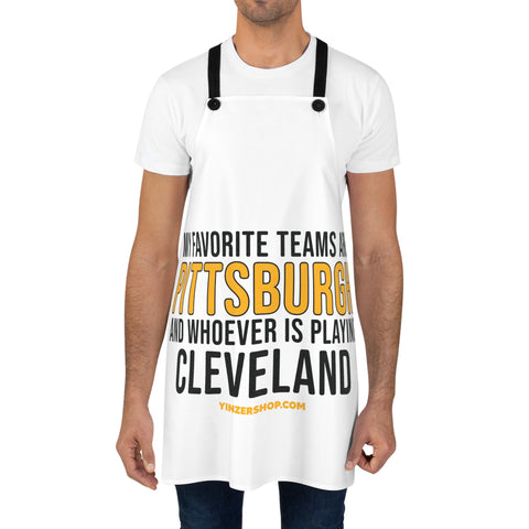 My Favorite Team is Pittsburgh & Whoever is Playing Cleveland Apron Accessories Printify