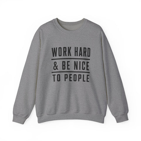 Work Hard and Be Nice to People - Gildan Heavy Blend™ Crewneck Sweatshirt