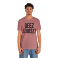 Geez Louise! - Pittsburgh Culture T-Shirt - Short Sleeve Tee T-Shirt Printify   