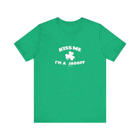 Kiss Me, I'm a Jagoff - St. Patty's Day - Short Sleeve T-Shirt