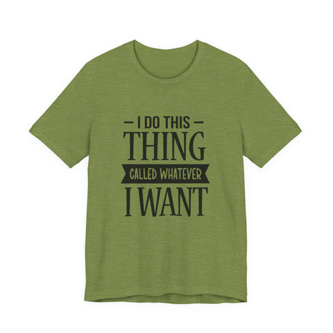 I Do Whatever I Want (Pittsburgh Sarcasm Series) - Unisex Jersey Short Sleeve Tee
