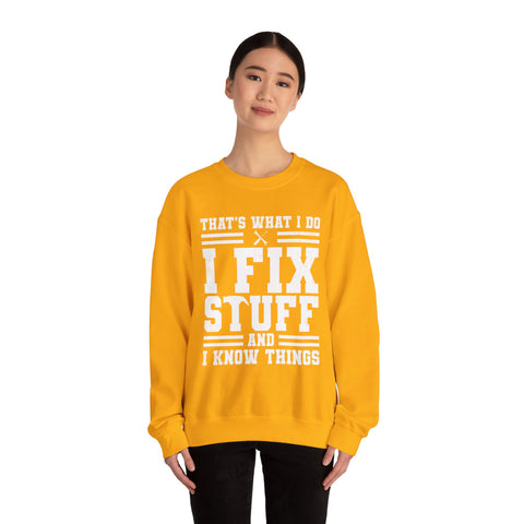 I Fix Stuff and I Know Things - Heavy Blend™ Crewneck Sweatshirt