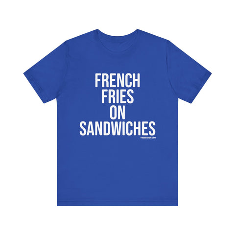 Pittsburgh FRENCH FRIES ON SANDWICHES T-Shirt - SHORT SLEEVE TEE T-Shirt Printify True Royal S