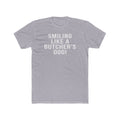 Smiling Like A Butcher's Dog - T-Shirt T-Shirt Printify Heather Grey S