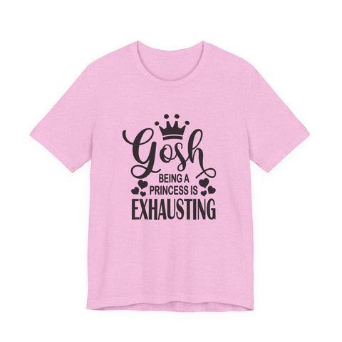 Being a Princess is Exhausting (Pittsburgh Sarcasm Series) - Unisex Jersey Short Sleeve Tee